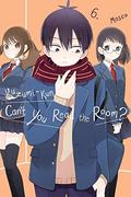 Kuzumi-kun, Can't You Read the Room?, Vol. 6 (Kuzumi-kun, Can't You Read the Room? #6) by Mosco