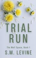 Trial Run (The Well Space #1) by S.M. Levine
