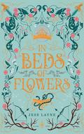 In Beds of Flowers by Jess Layne