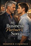 My Business Partner's Son - A Forbidden Age-Gap MM Romance by Dominick Cummings