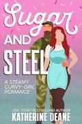 Sugar and Steel: A Steamy Curvy-Girl Romance by Katherine Deane