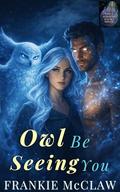 Owl Be Seeing You: Elder Wren Part One by Frankie McClaw