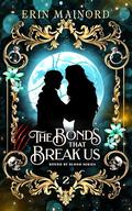 The Bonds that Break Us by Erin Mainord