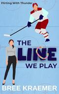 The Line We Play (Flirting with Thunder #1) by Bree Kraemer