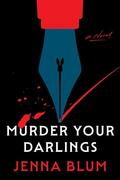 Murder Your Darlings by Jenna Blum