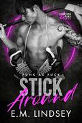Stick Around by E.M. Lindsey