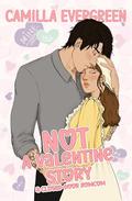 NOT a Valentine Story by Camilla Evergreen