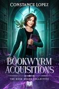 Bookwyrm Acquisitions by Constance Lopez