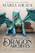 Secrets of the Dragon Archives by Maria Grace