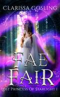 Fae Fair (Lost Princess of Starlight #1) by Clarissa Gosling