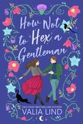 How Not to Hex a Gentleman by Valia Lind