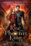 Rise of the Phoenix King by Shari L. Tapscott, Jake Andrews