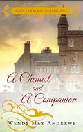 A Chemist and A Companion : A Wholesome Regency Romance (Gentleman Scholars #2) by Wendy May Andrews