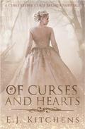 Of Curses and Hearts (Curse Keeper, Curse Breaker #3) by E.J. Kitchens