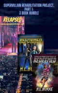 Supervillain Rehabilitation Project, Part 1: 3 Book Bundle by H.L. Burke