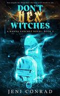 Don't Hex Witches (Hanna Sanchez #5) by Jeni Conrad