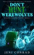 Don't Hunt Werewolves (Hanna Sanchez #3) by Jeni Conrad