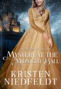 Mystery at the Midnight Ball: A Cinderella Fairy Tale (Regal Retellings #1) by Kristen Niedfeldt