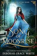 Song of Moonrise (The Singer Tales #4) by Deborah Grace White