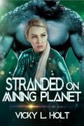 Stranded on Mining Planet: A Predator Planet Universe Novella by Vicky L. Holt