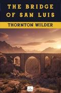 The Bridge of San Luis Rey by Thornton Wilder