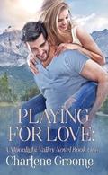 Playing For Love (Moonlight Valley #1) by Charlene Groome