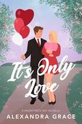 It's Only Love by Alexandra Grace