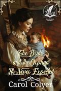 The Bride and the Orphan He Never Expected: A Historical Western Romance Novel by Carol Colyer