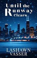 Until the Runway Clears by LaShawn Vasser