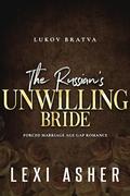 The Russian’s Unwilling Bride (Lukov Bratva #3) by Lexi Asher