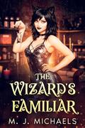 The Wizard's Familiar (Supernatural Southwest #2) by M.J. Michaels
