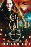The Elf Job (Mission: Magic #2) by Diana Pharaoh Francis