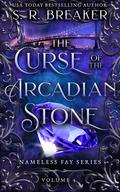 The Curse of the Arcadian Stone: Vol. 4 The Bridge (The Curse of the Arcadian Stone: Nameless Fae #4) by S.R. Breaker