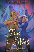 Ice and the Elves : A Reimagined Sleeping Beauty (Elves & Legends #4) by Anabelle Raven