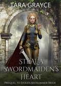 Steal a Swordmaiden's Heart (Court of Midsummer Mayhem #0.5) by Tara Grayce