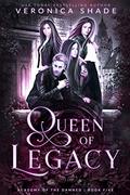 Queen of Legacy by Veronica Shade, Leigh Anderson