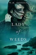 Lady of Weeds by W.R. Gingell