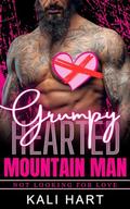 Grumpy Hearted Mountain Man (Not Looking For Love #14) by Kali Hart