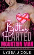 Bitter Hearted Mountain Man (Not Looking For Love #16) by Lyssa J. Cole