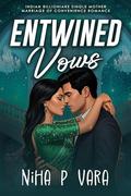 Entwined Vows: Indian Billionaire Single Mother, Marriage of Convenience Romance by Niha P Vara