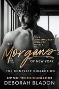 The Morgans of New York : The Complete Collection: Four Contemporary Romance Novels by Deborah Bladon