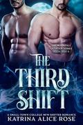 The Third Shift: A College-Town MFM Paranormal Romance (Moonfall Quarter #3) by Katrina Alice Rose