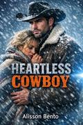 Heartless Cowboy: A Single Dad Cowboy Romance by Alisson Bento