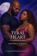 Feral Heart by Monique Dawson
