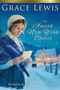 The Amish New Year Choice: An Amish Winter Romance of Redemption (Hickory Ridge Holiday Hearts #2) by Grace Lewis