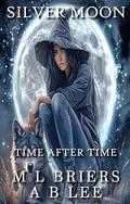 Silver Moon - Time After Time - Book Three - Final: Enemies to Lovers Romantic Comedy by A B Lee