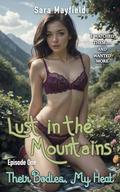 Their Bodies, My Heat: Lust in the Mountains: Episode One by Sara Mayfield
