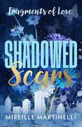 Shadowed Scars (Fragments of Love #2) by Mireille Martinelli