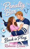 Penalty Box: Back in Play: A Spicy Second Chance Hockey Romance by Rebecca Crowe
