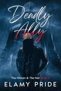 Deadly Ally (The Hitman and the Heir #2) by Elamy Pride